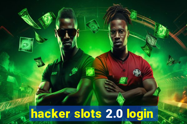 hacker slots 2.0 login